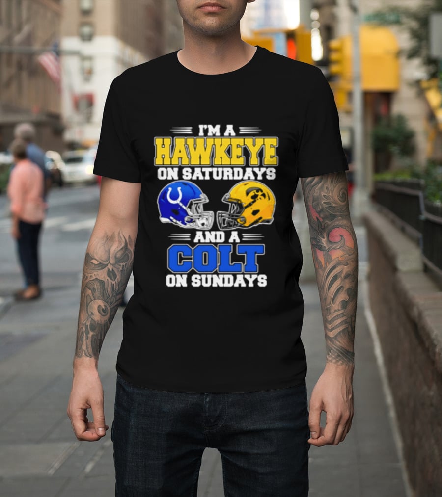 I'm A Hawkeye On Saturdays And A Colt On Sundays Football Fan 2026 T-Shirt