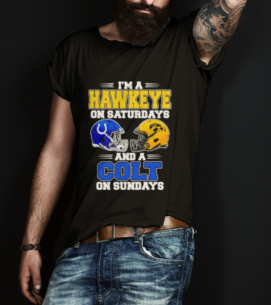 I'm A Hawkeye On Saturdays And A Colt On Sundays Football Fan 2026 T-Shirt