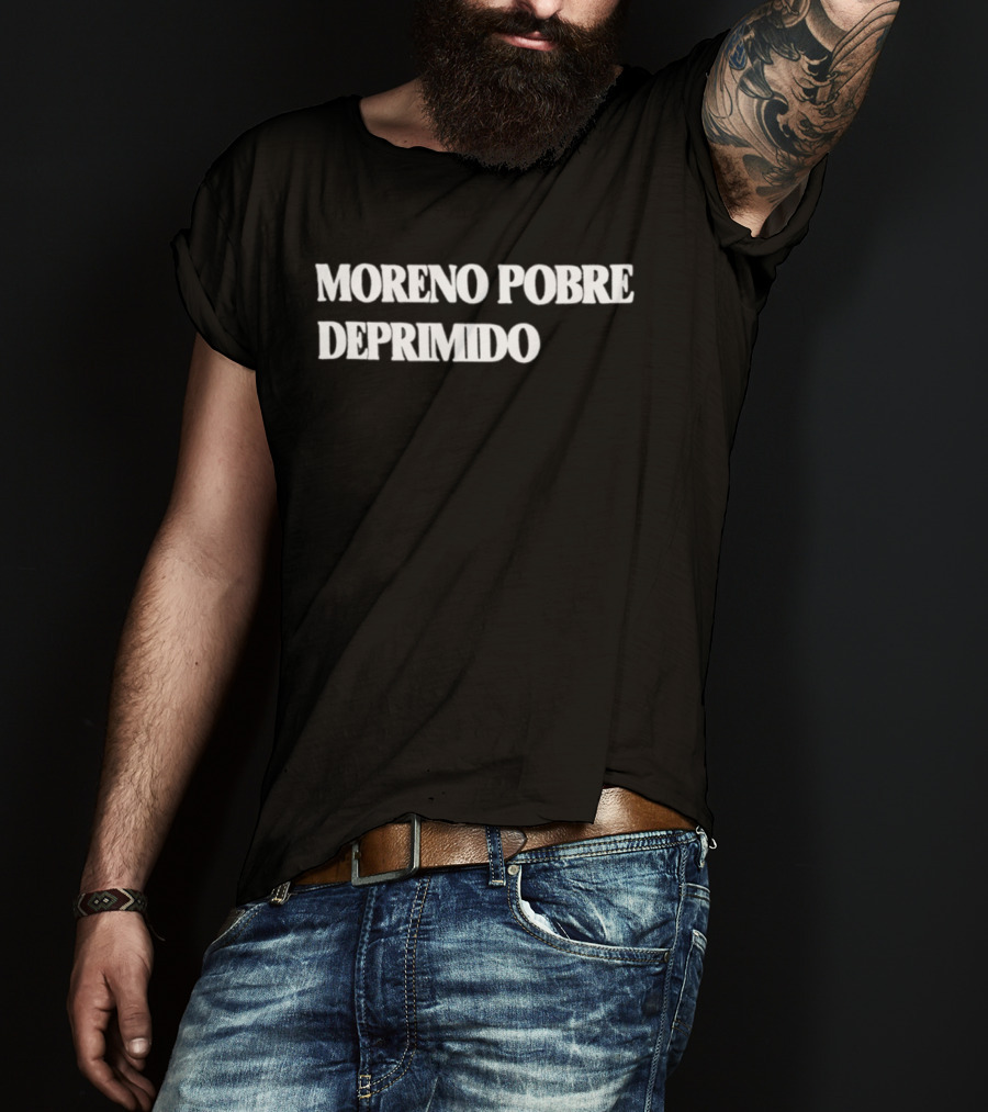 Moreno Pobre Deprimido Trending Fashion T-Shirt