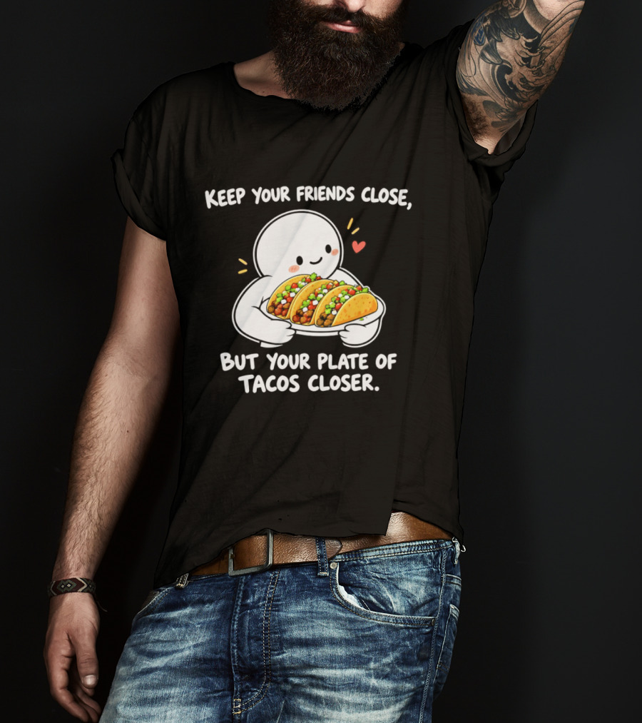 Keep Your Friends Close Cute Ghost Hugging Tacos Closer T-Shirt