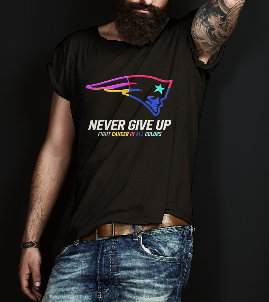 New England Patriots Never Give Up Fight Cancer In All T-Shirt