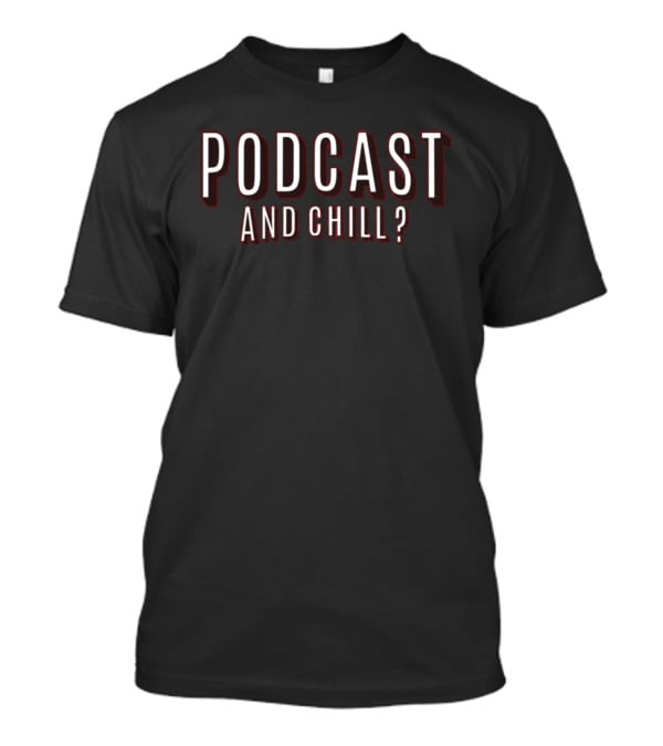 PodCast And Chill Question Mark T-Shirt