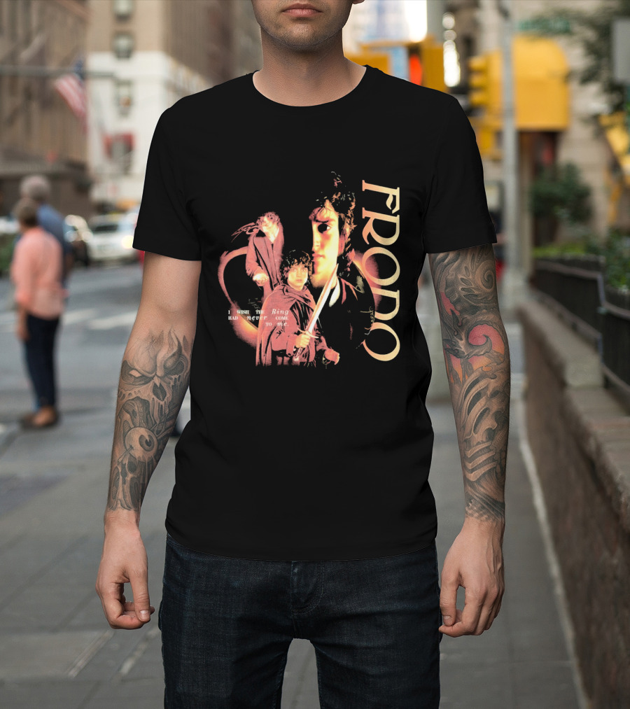 Frodo The Lord Of The Rings Quote Had Never Come To Me T-Shirt