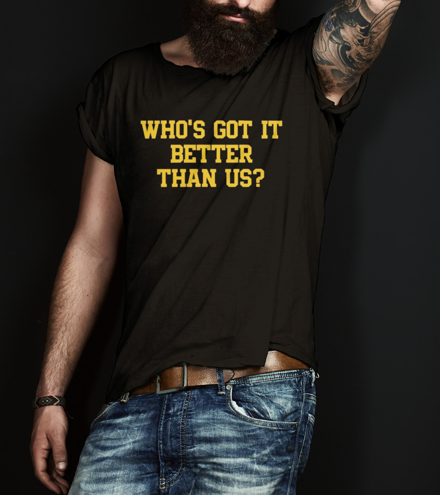 Who's Got It Better Than Us Michigan Wolverines Football T-Shirt