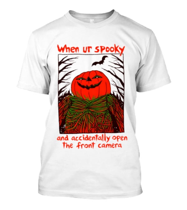When Ur Spooky Pumpkin Head And Accidentally Open The Front Camera Halloween Humor T-Shirt