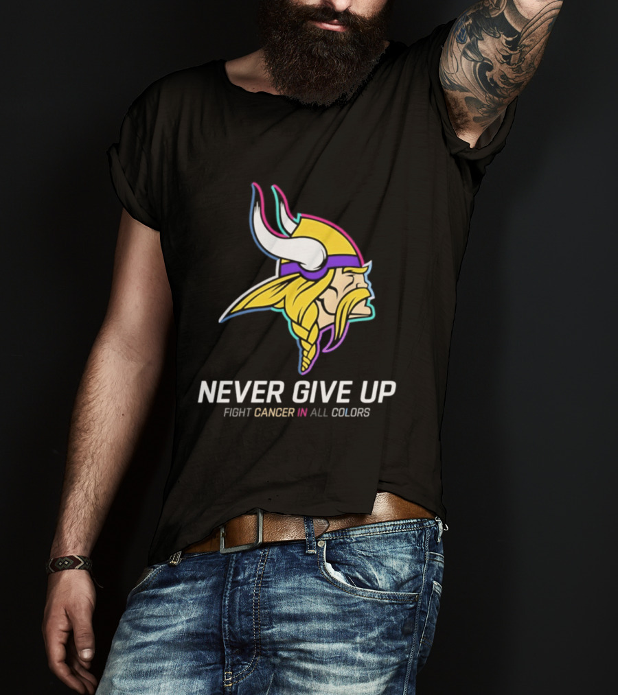 Minnesota Vikings Never Give Up Fight Cancer In All T-Shirt