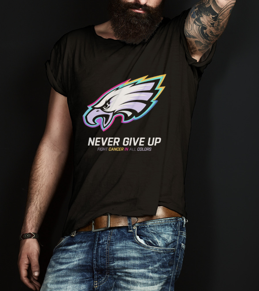 Philadelphia Eagles Never Give Up Fight Cancer In All Colors 2026 T-Shirt