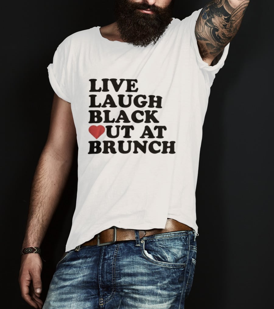 Live Laugh Black Out Heart Brunch Fun T-Shirt