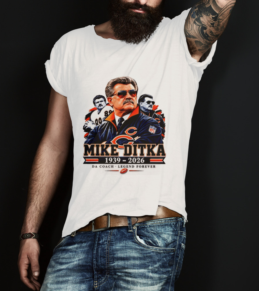 Mike Ditka Chicago Bears Da Coach Legend Forever 1939 2026 NFL T-Shirt