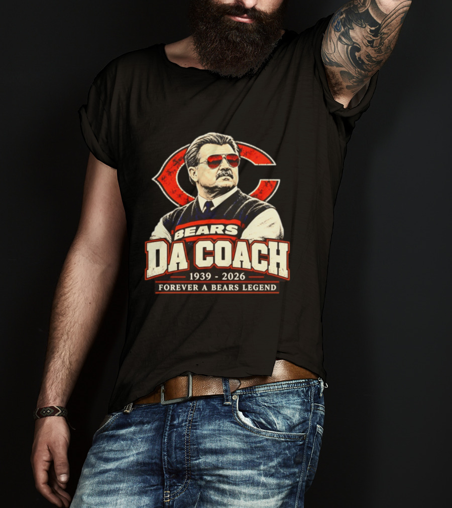 Bears Da Coach Mike Ditka Forever A Bears Legend 1939 2026 Chicago Bears T-Shirt