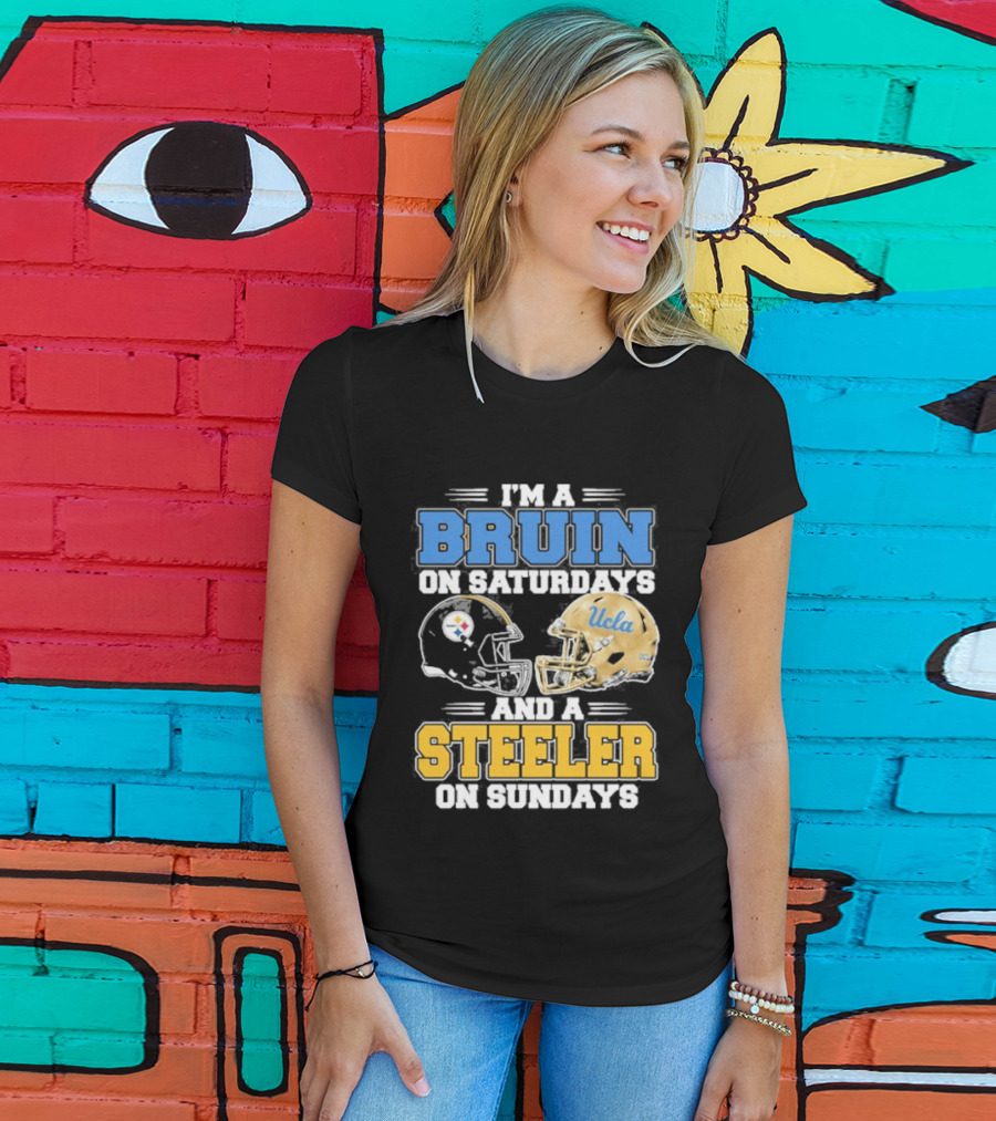 I'm A Bruin On Saturdays And A Steeler On Sundays UCLA Pittsburgh T-Shirt