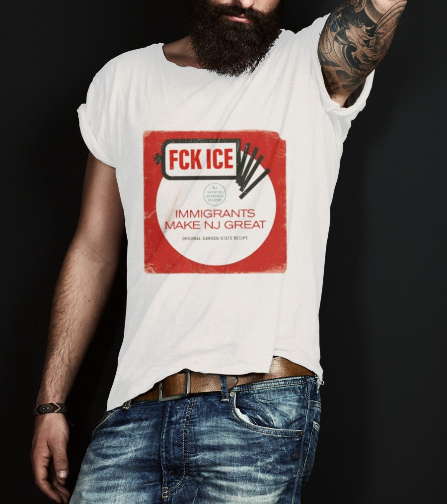 FCK ICE Immigrants Make NJ Great Original Garden State Recipe T-Shirt