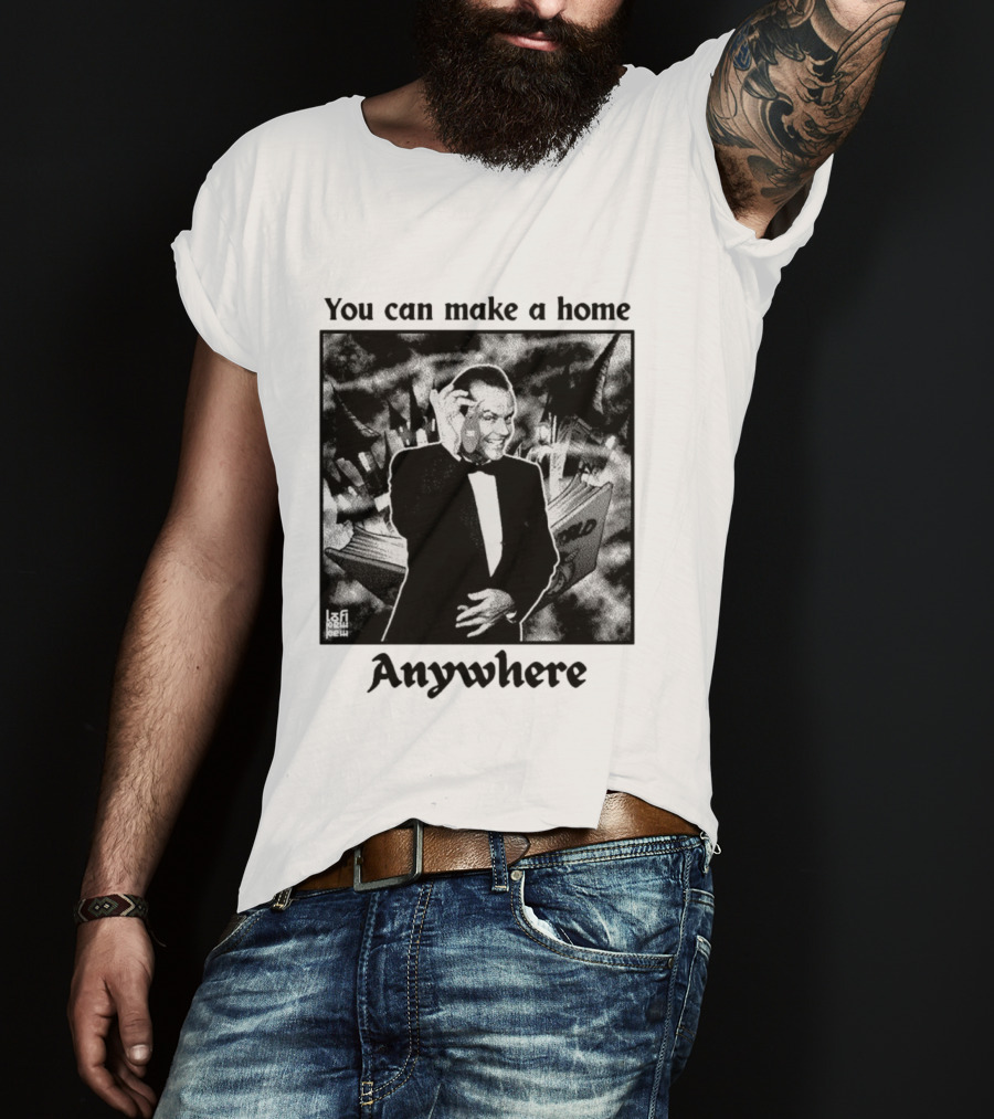 You Can Make A Home Anywhere Jack Nicholson Horror T-Shirt