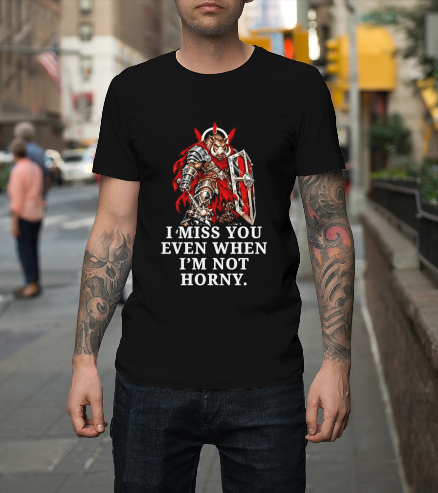 Boar Warrior I Miss You Even When I'm Not Horny Medieval Armor Shield T-Shirt