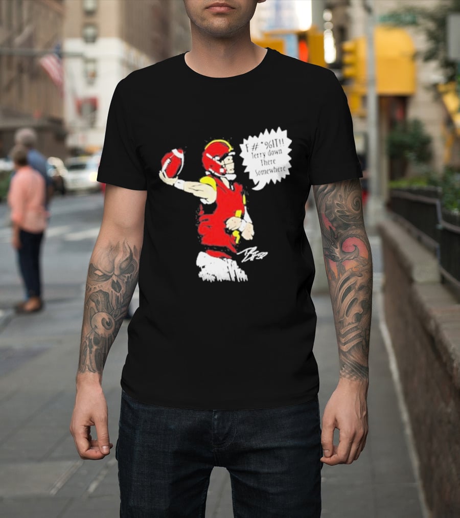F It Terry Down There Somewhere Football Quarterback Sketch T-Shirt