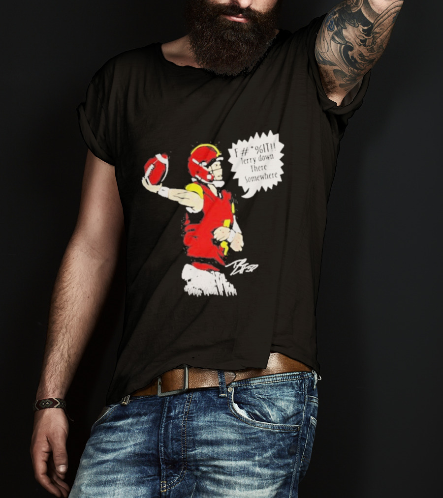 F It Terry Down There Somewhere Football Quarterback Sketch T-Shirt