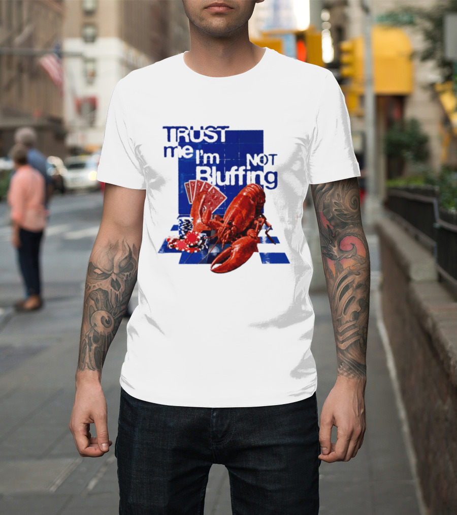 Trust Me I'm Not Bluffing Lobster Poker Cards T-Shirt