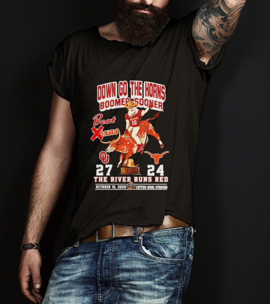 Oklahoma Sooners 27 24 The River Runs Red Down Go The Horns Boomer Sooner Beat Texas 2026 T-Shirt