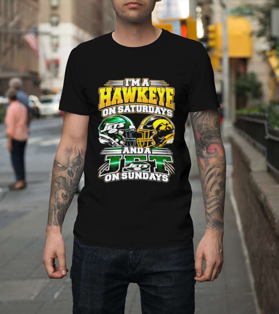 I'm A Hawkeye On Saturdays Iowa Hawkeyes New York Jets On Sundays 2026 T-Shirt