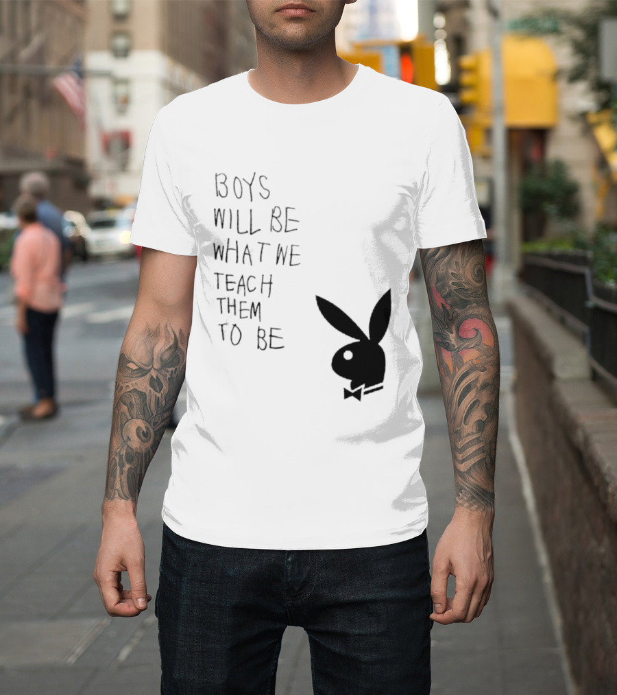 Boys Will Be What We Teach Them To Be Playboy Bunny T-Shirt