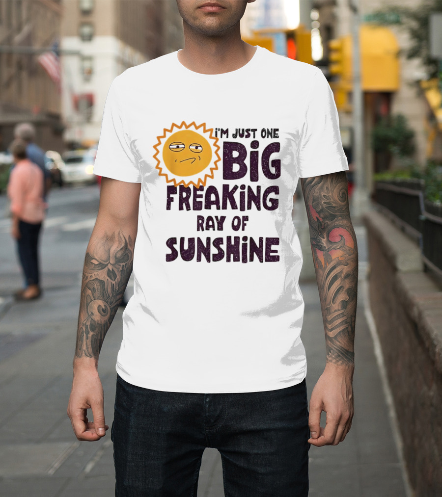 I'm Just One Big Freaking Ray Of Sunshine Funny Sarcastic Sun Emoji T-Shirt