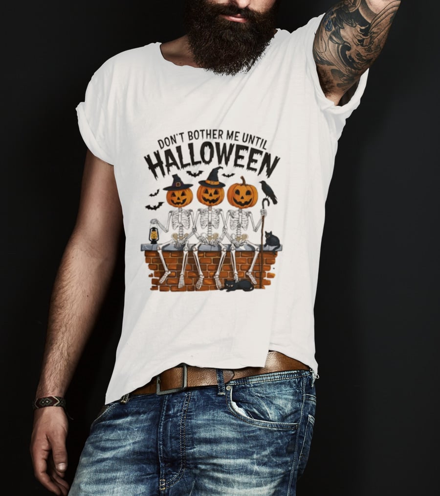 Don't Bother Me Until Halloween Pumpkin Skeletons 2026 T-Shirt