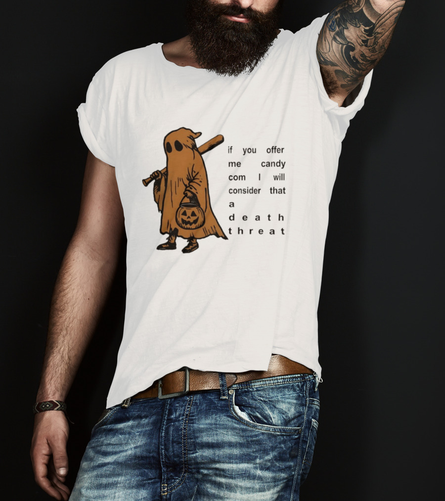 If You Offer Me Candy I Will Consider That A Death Threat Halloween Ghost With Jack O' Lantern T-Shirt