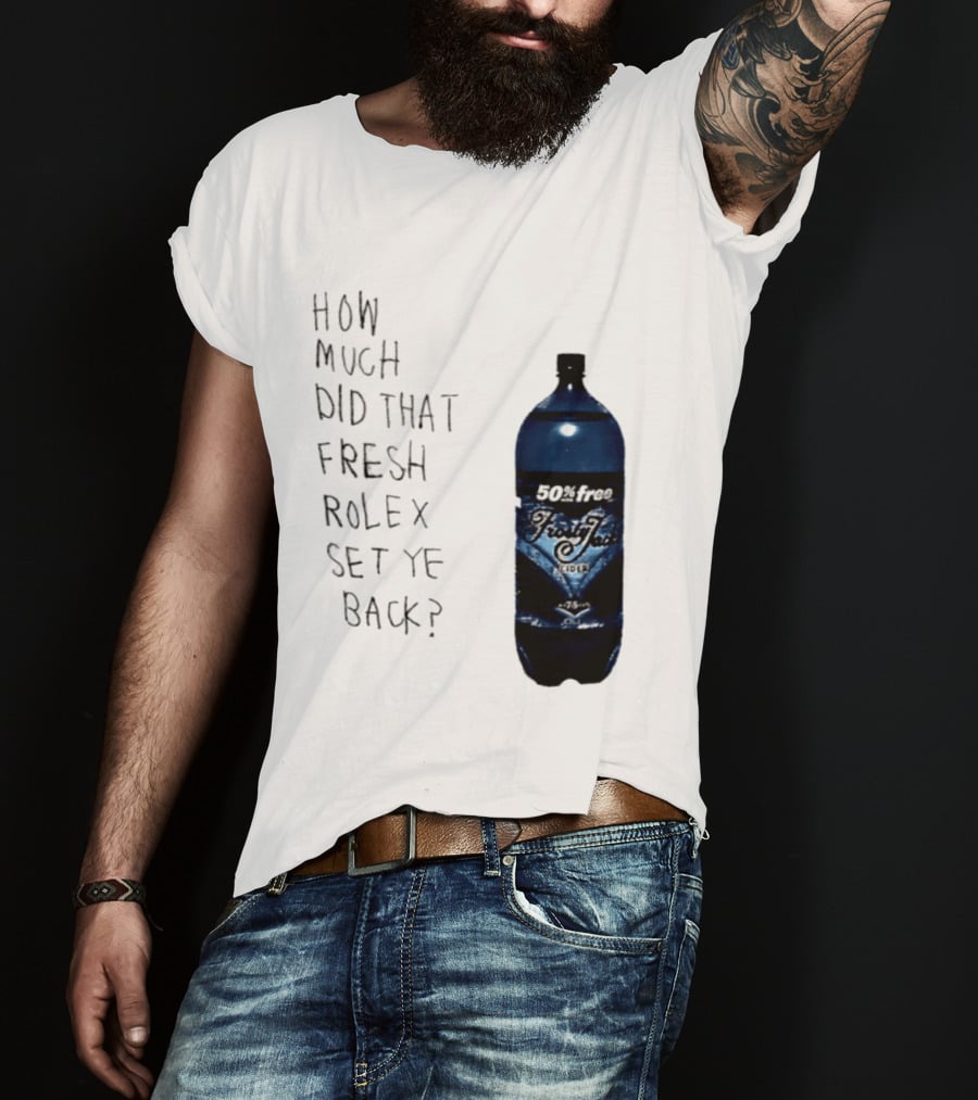 How Much Did That Fresh Rolex Set Ye Back 50 Frosty Jack's Cider T-Shirt
