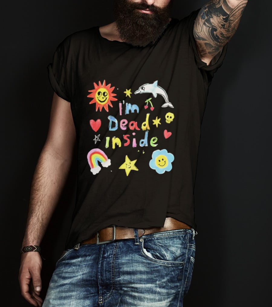 I'm Dead Inside Colorful Cute Sun Dolphin Rainbow Hearts Stars Skulls Cherries Flower T-Shirt
