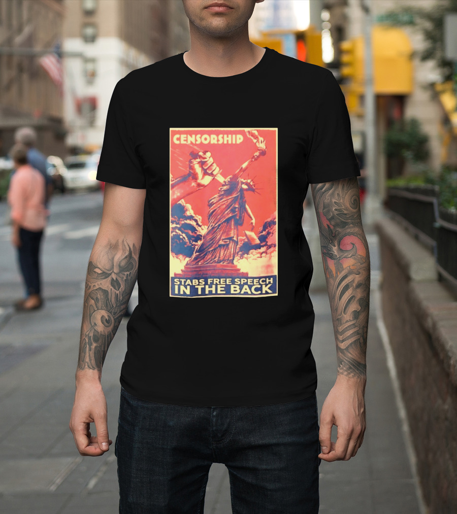 Censorship Stabs Free Speech In The Back Statue Of Liberty T-Shirt