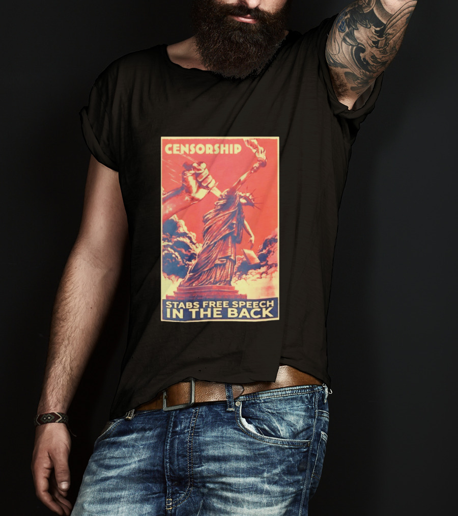 Censorship Stabs Free Speech In The Back Statue Of Liberty T-Shirt