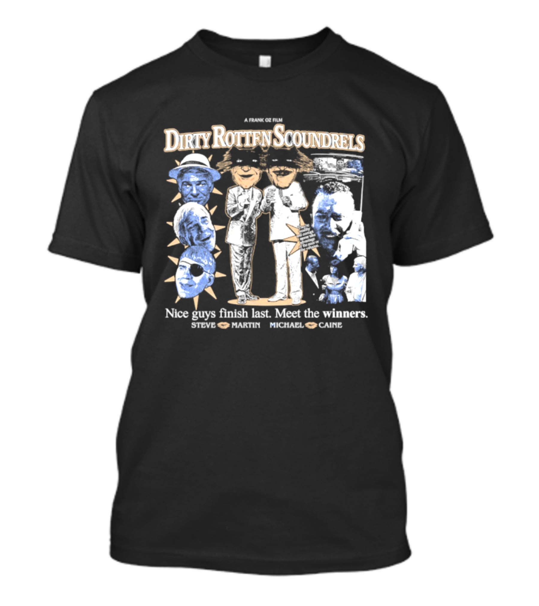 A Nover Steven Dirty Rotten Scoundrels Nice Guys Finish Last Meet The Winners Steve Martin Michael Caine T-Shirt