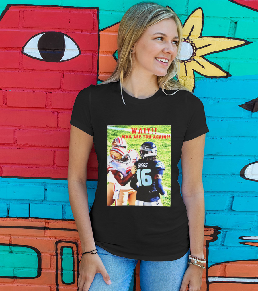Wait Who Are You Again Mike Evans 49ers And Diggs NFL Football Face Off T-Shirt