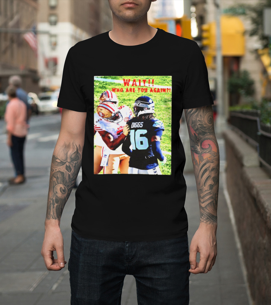 Wait Who Are You Again Mike Evans 49ers And Diggs NFL Football Face Off T-Shirt