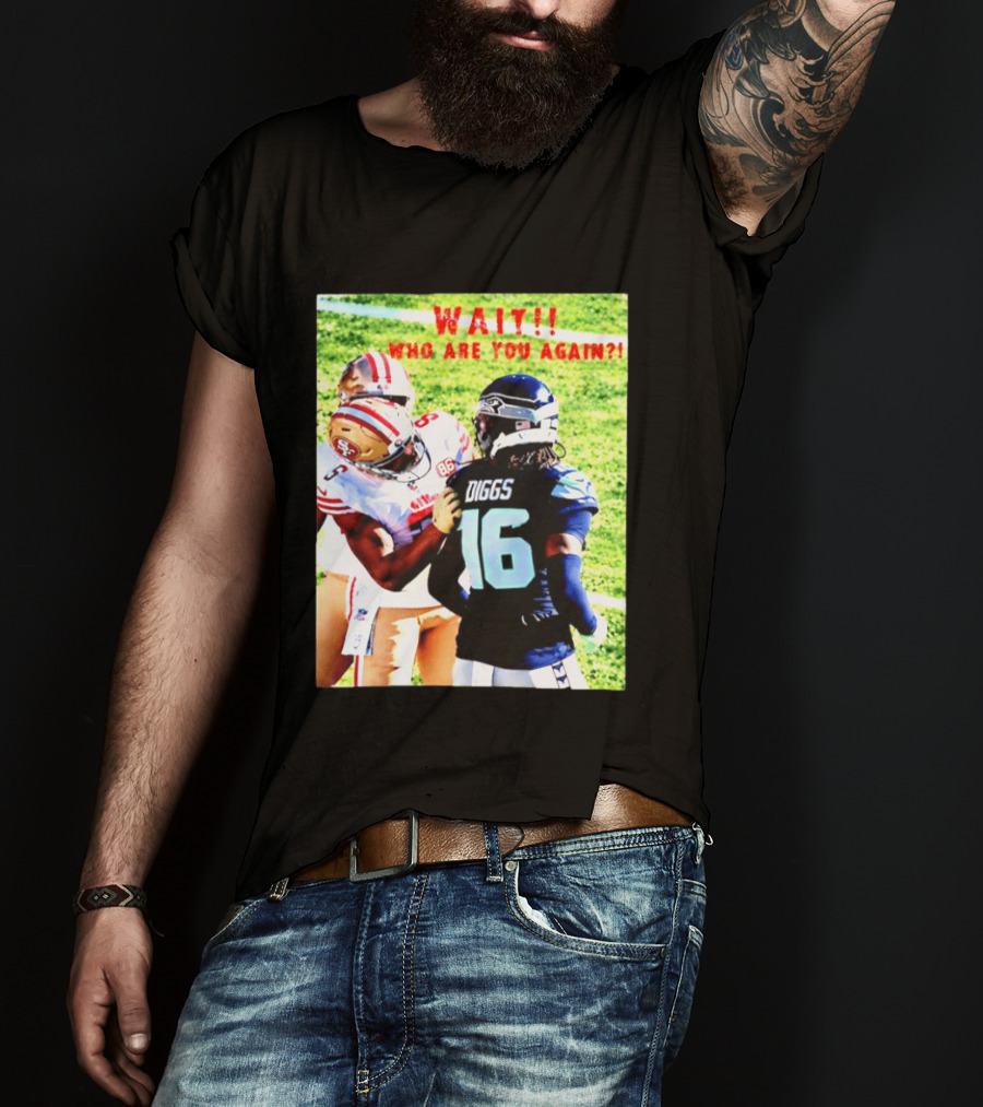 Wait Who Are You Again Mike Evans 49ers And Diggs NFL Football Face Off T-Shirt