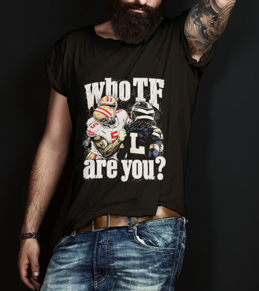 Mike Evans San Francisco 49ers Who TF Are You Diggs Seattle Seahawks Meme T-Shirt