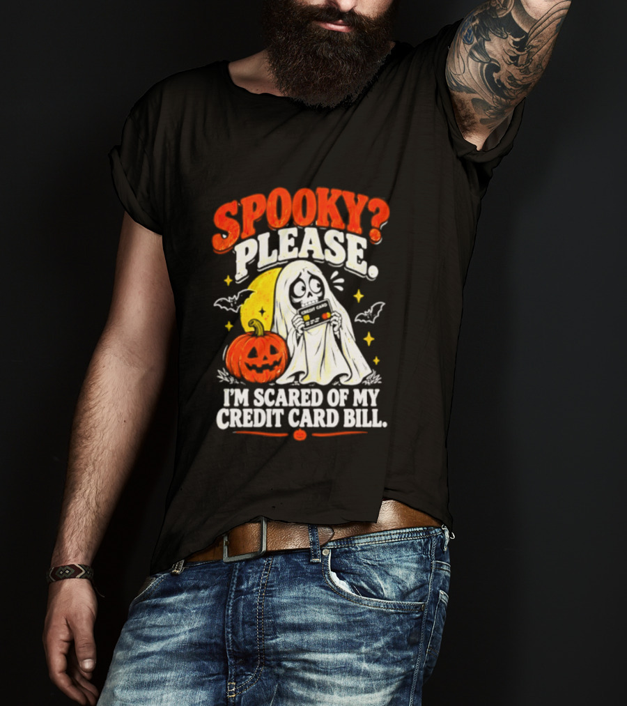 Spooky Please I'm Scared Of My Credit Card Bill Halloween 2026 T-Shirt