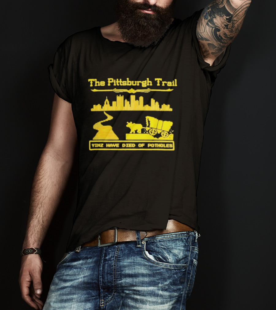 The Pittsburgh Trail Yinz Have Died Of Potholes City Skyline Wagon T-Shirt