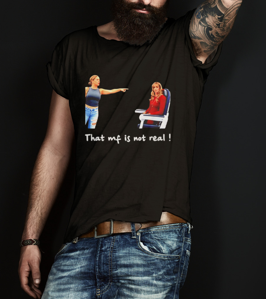 Susan Dell That MF Is Not Real Airplane Meme T-Shirt