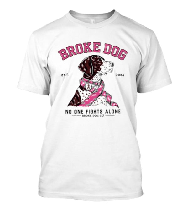 Broke Dog No One Fights Alone Breast Cancer Awareness Est 2004 T-Shirt