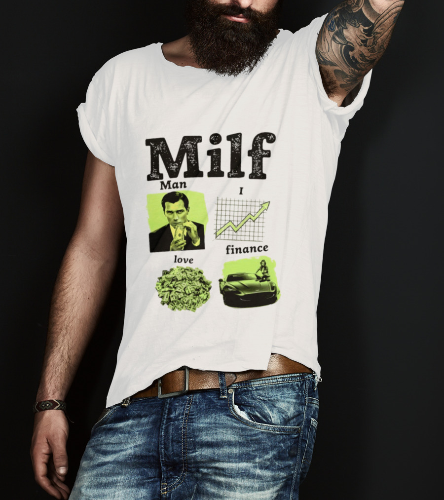 Milf Man I Love Finance Money Investing Graph Dollar Car T-Shirt