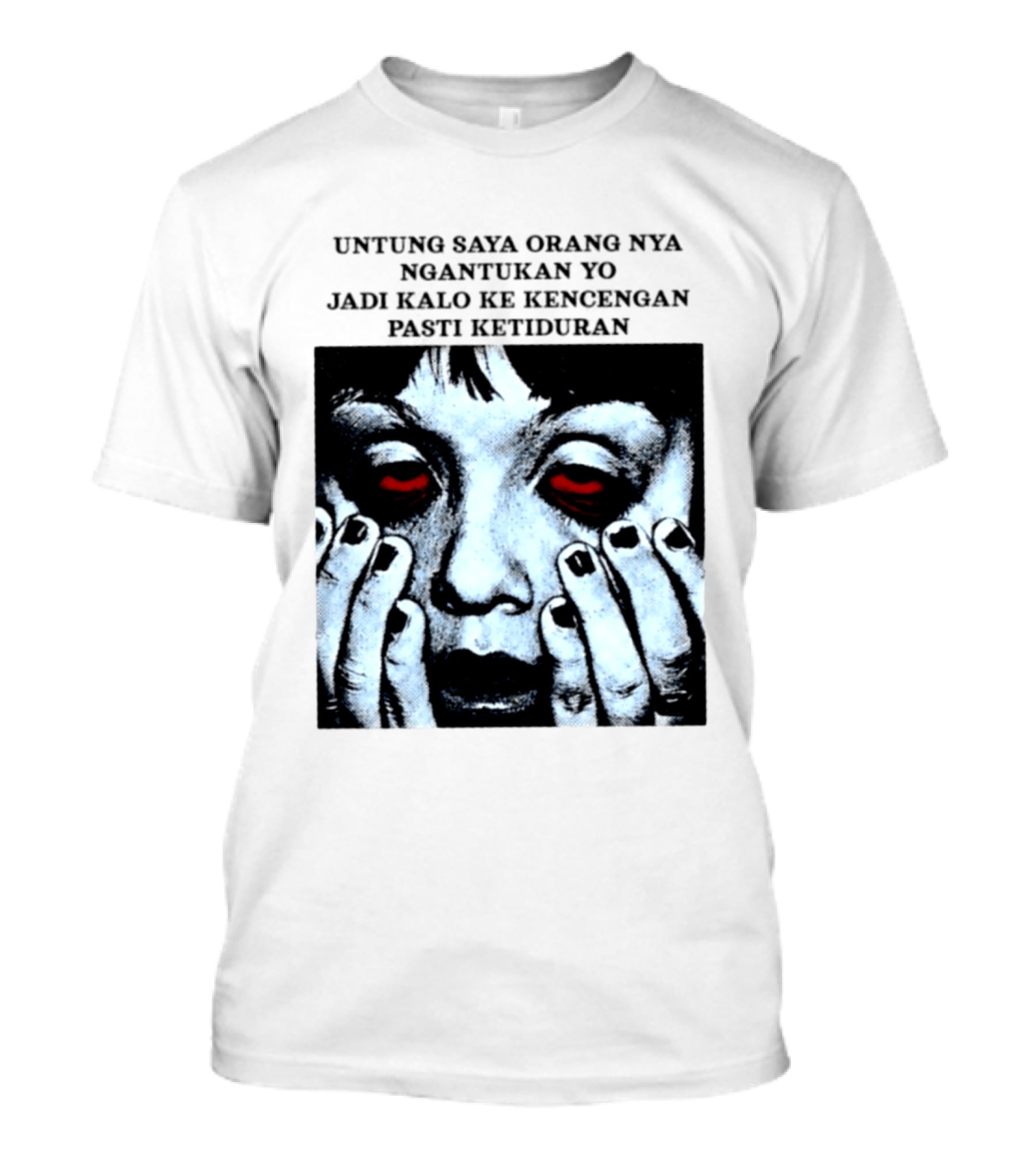 Untung Saya Orang Nya Ngantukan Yo Jadi Kalo Ke Kencengan Pasti Ketiduran Mata Merah Menahan Kantuk T-Shirt