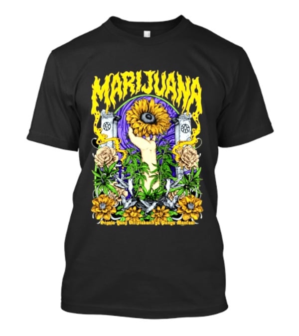 Marijuana Segala Yang DiciptakanNya Punya Manfaat Sunflower And Eye T-Shirt