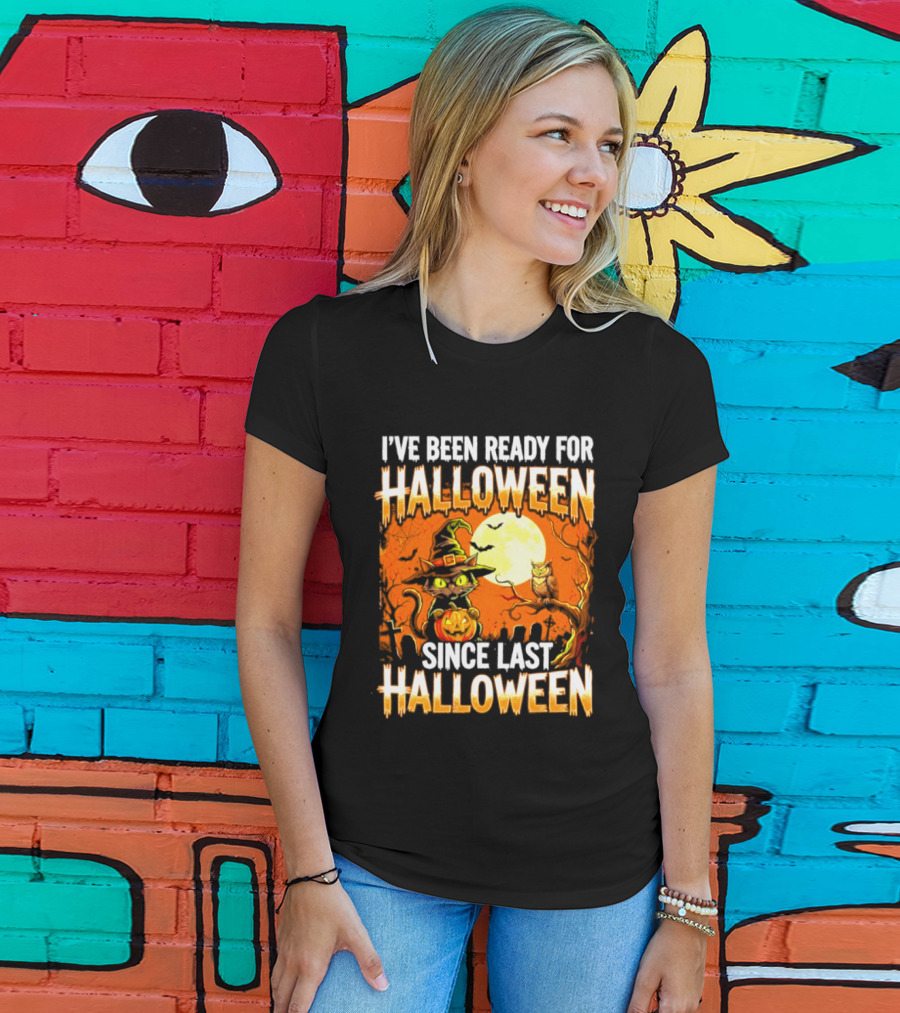 I've Been Ready For Halloween Since Last Halloween Witch Cat Pumpkin Moon T-Shirt