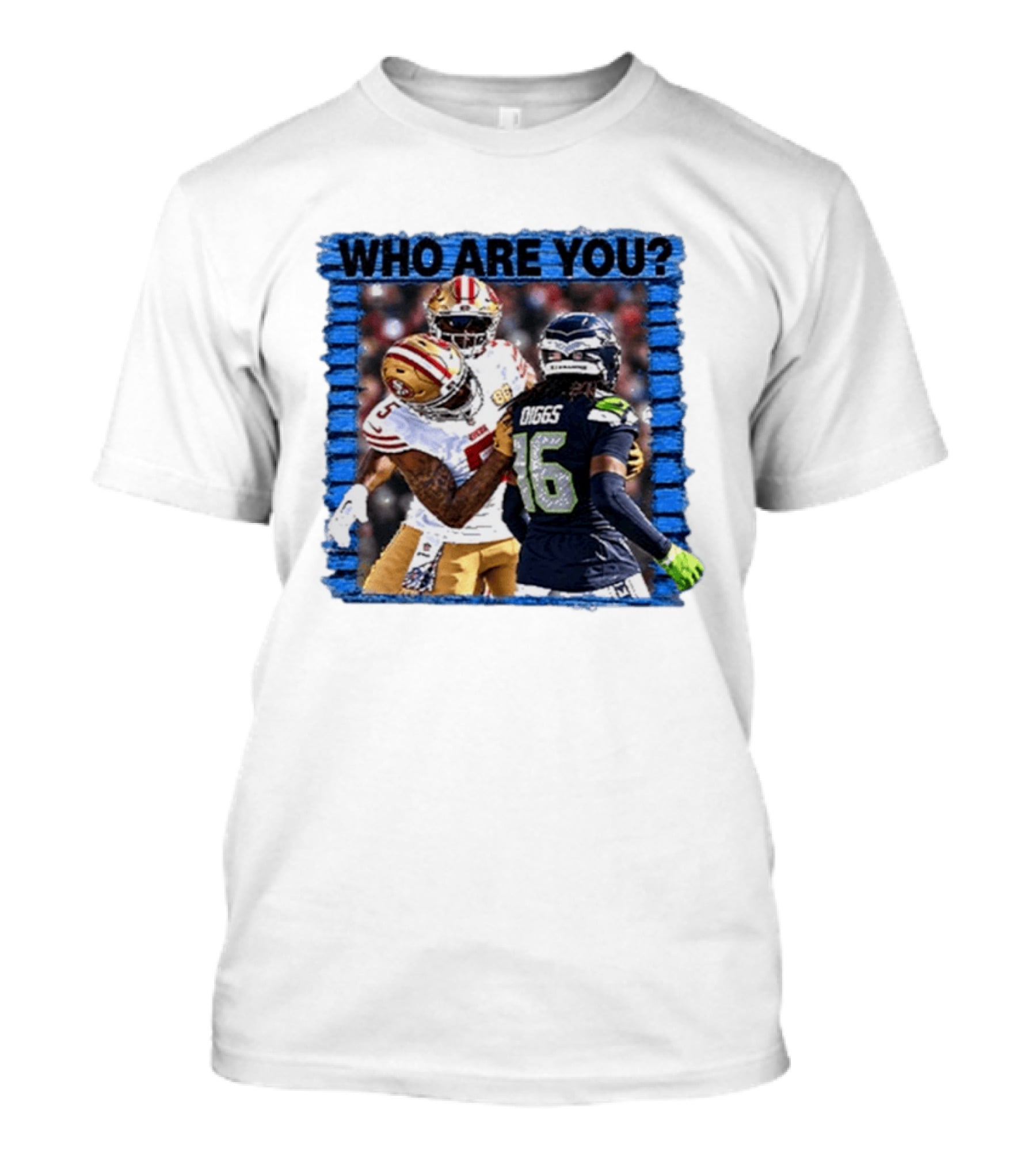 Who Are You Mike Evans Trolls Trevon Diggs NFL Matchup Seattle Seahawks San Francisco 49ers T-Shirt