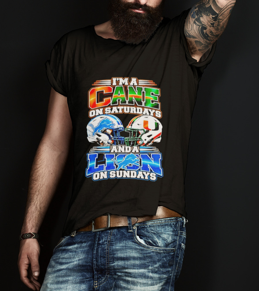 I'm A Cane On Saturdays And A Lion On Sundays Miami Hurricanes Detroit Lions 2026 T-Shirt