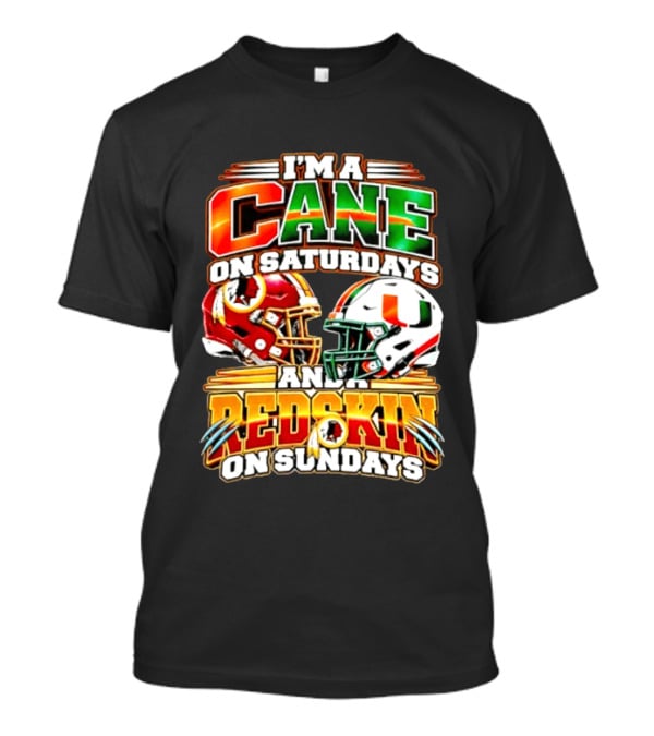 I'm A Cane On Saturdays And A Redskin On Sundays Football Fan 2026 T-Shirt