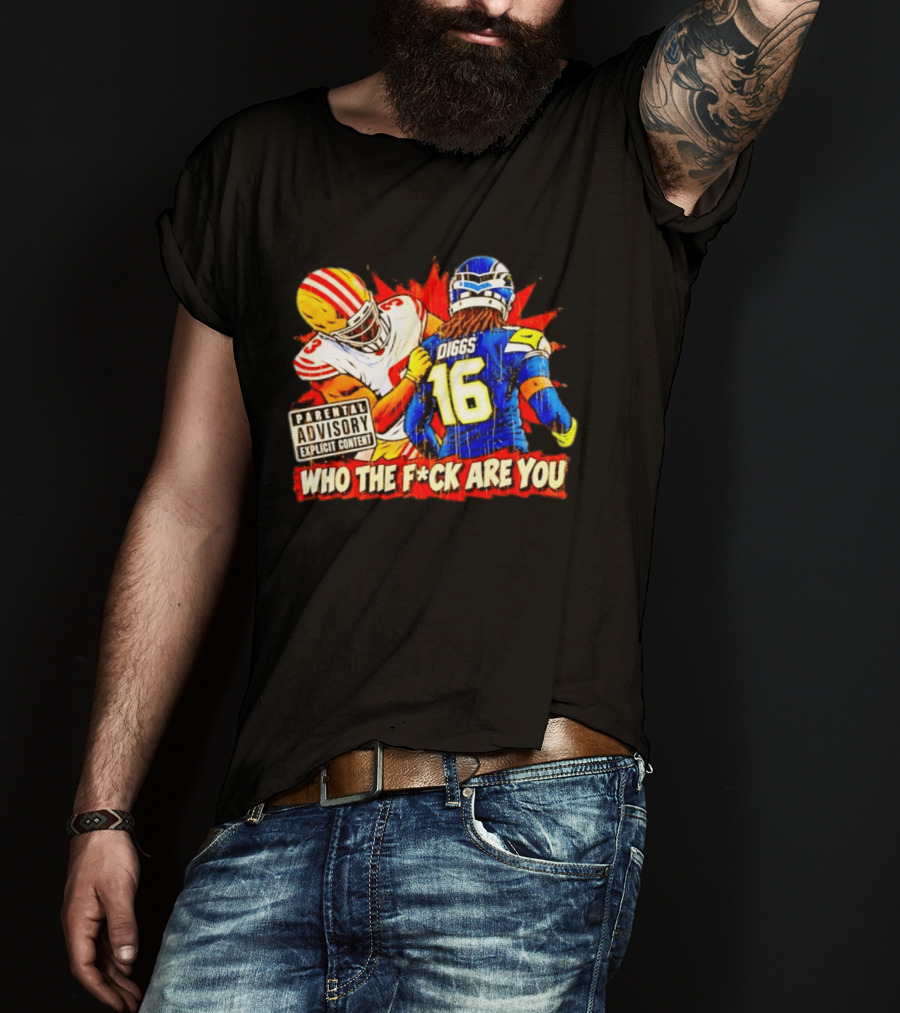 Mike Evans 49ers Vs Trevon Diggs Seahawks Who The F*ck Are You Parental Advisory Explicit Content T-Shirt