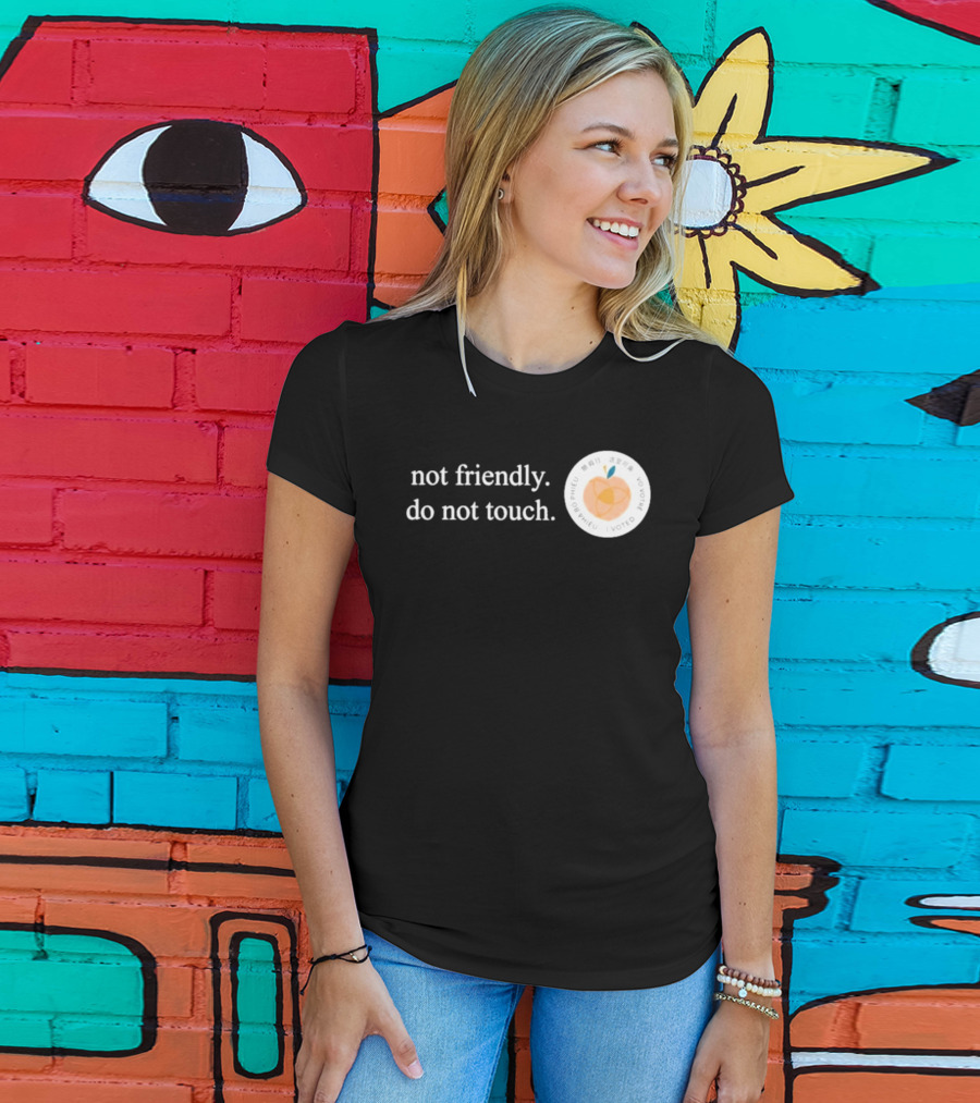 Not Friendly Do Not Touch Peach Fruit T-Shirt