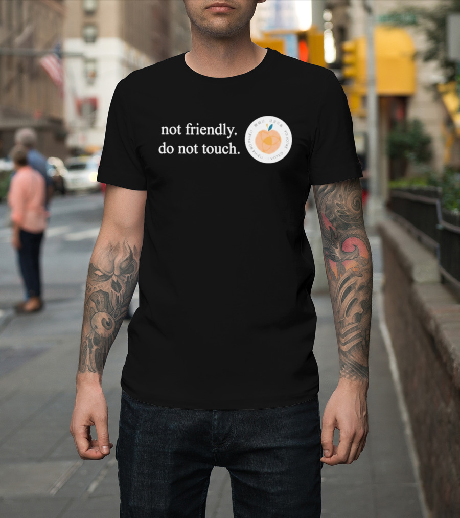 Not Friendly Do Not Touch Peach Fruit T-Shirt